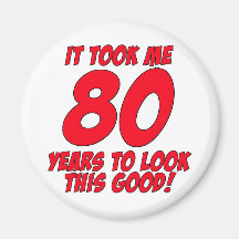 It Took Me 80 Years To Look This Good Fridge Magnets