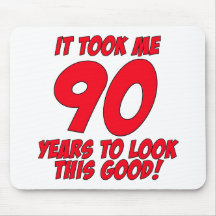 It Took Me 90 Years To Look This Good Mousepad