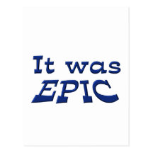 it_was_epic_post_cards-r9e165b82b83e4ebc83f311d646fa61ea_vgbaq_8byvr_216.jpg