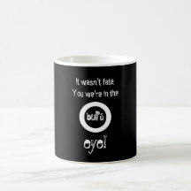 It wasn't fate.  You were in the bull's eye! Coffee Mugs