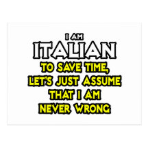 Italian...Assume I Am Never Wrong Postcard