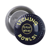 ITCHING BOWLS badge Pin