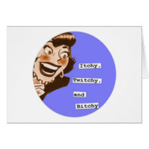 ITCHY, TWITCHY AND BITCHY Anti-Valentine Greeting Card