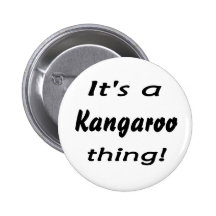It's a a kangaroo thing! button