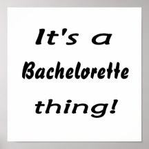 It's a bachelorette thing! print