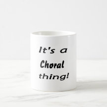 It's a choral thing! mug