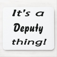 It's a deputy thing! mousepads