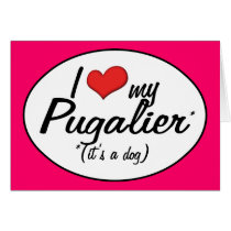 It's a Dog! I Love My Pugalier cards