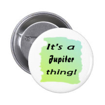 It's a jupiter thing! pinback buttons