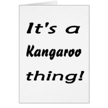 It's a kangaroo thing! greeting cards