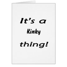 it's a kinky thing! greeting cards