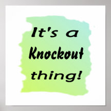 It's a knockout thing! posters