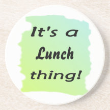 It's a lunch thing! beverage coasters