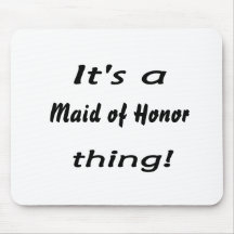 It's a maid of honour thing! mouse mat