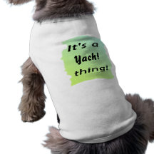 It's a yacht thing! doggie t-shirt