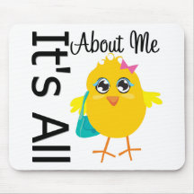 Its All About Me Chick Mouse Pads