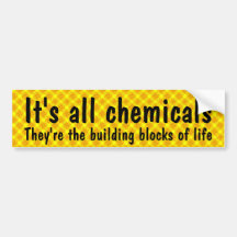 It's all chemicals bumper stickers