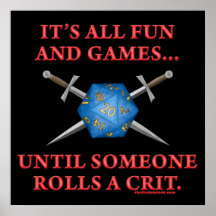 It's All Fun and Games Until Someone Rolls a Crit Posters