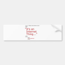 It's An Internet Thing Bumper Stickers