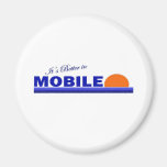 Its Better in Mobile, Alabama Fridge Magnets