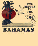 It's Better in the Bahamas T-Shirt - 80s Child