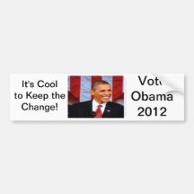 It's Cool to Keep the Change! 15 Vote Obama 2012 Bumper Sticker