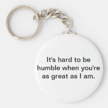 It's hard to be humble when you're as great as ... key chain