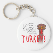 It's Hard To Soar With Eagles... keychains