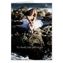 It's lonely here without you.. greeting cards