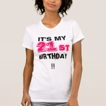 It's my 21st Birthday! Tees