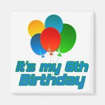 Its my 6th Birthday Magnets