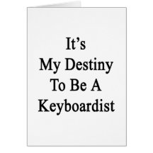 It's My Destiny To Be A Keyboardist Greeting Card