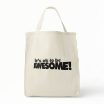 It's ok to be awesome tote bags