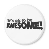 It's ok to be awesome