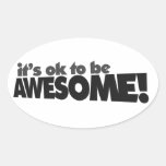 It's ok to be awesome oval sticker