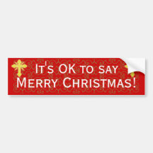 It's OK to Say Merry Christmas Bumper Sticker