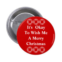 It's Okay To Wish Me A Merry Christmas Button
