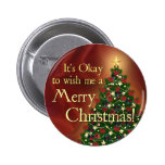 It's Okay to wish me a Merry Christmas! Buttons