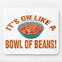 It's on like a bowl of beans! mousepad