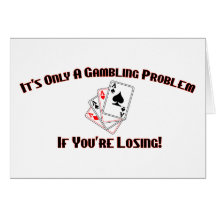 It's Only A Gambling Problem If You're Losing Cards