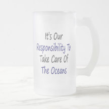 It's Our Responsibility To Take Care Or The Oceans Coffee Mugs