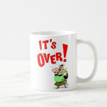 Its OVER! Mugs