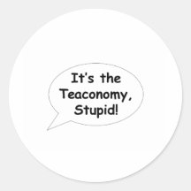 It's the Teaconomy, Stupid! Stickers