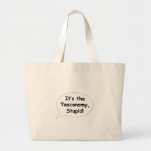 It's the Teaconomy, Stupid! Tote Bags