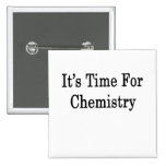 It's Time For Chemistry Pins
