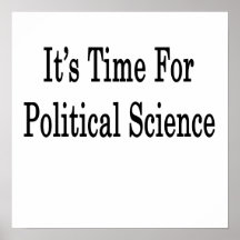 It's Time For Political Science Posters