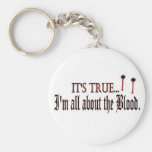 It's True, I'm all about the Blood Keychain