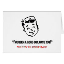 I've been a good boy, have you?