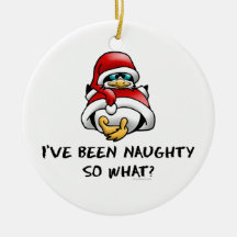 I've Been Naughty, So What? Ornament