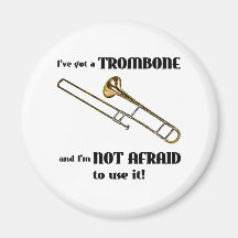 I've Got a Trombone Refrigerator Magnet